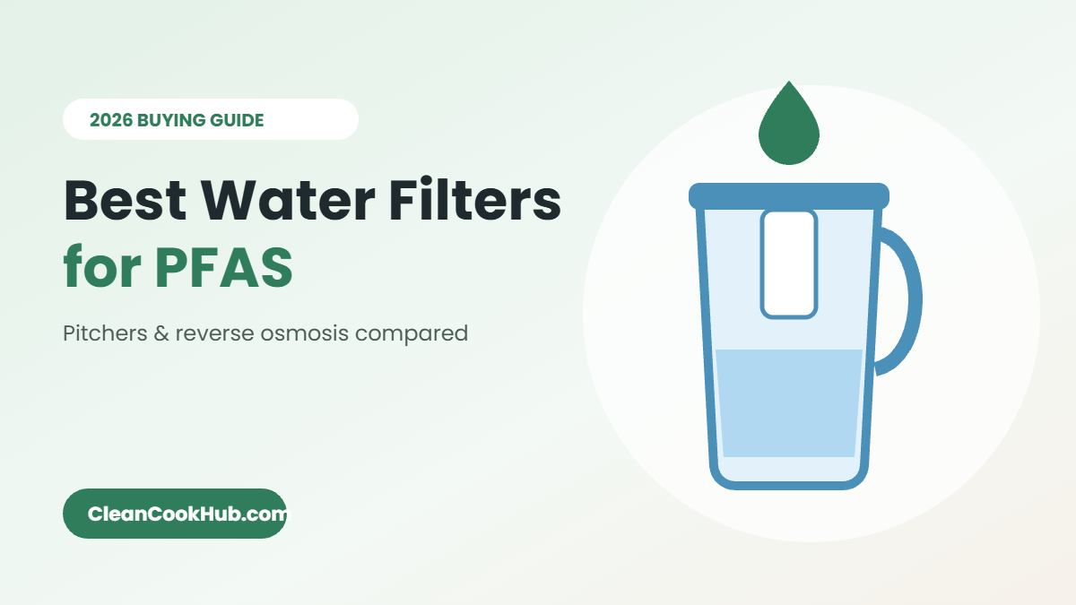 Best Water Filters for PFAS (2026): Pitchers and Reverse Osmosis Compared
